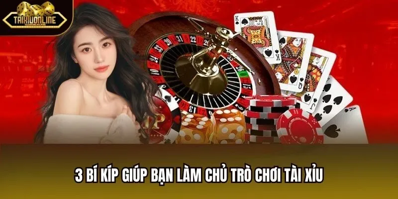 3 bí kíp giúp bạn làm chủ trò chơi tài xỉu