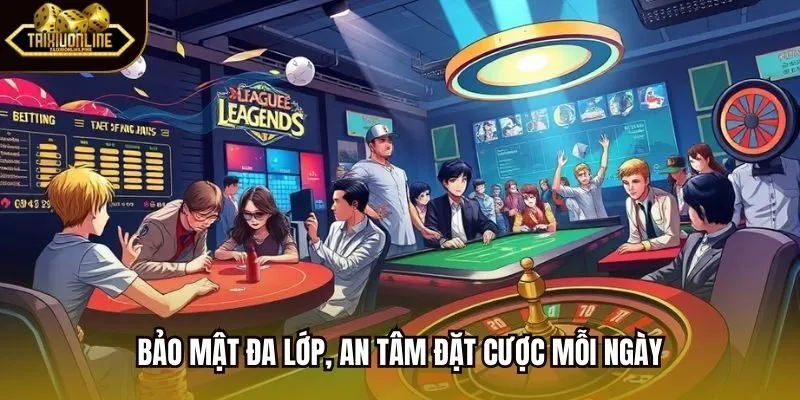 Bảo mật đa lớp, an tâm đặt cược mỗi ngày