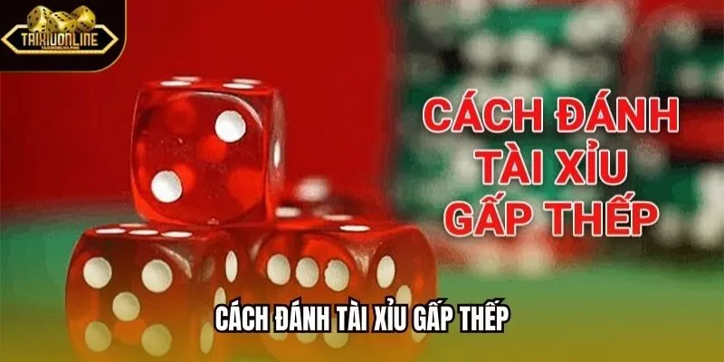Cách Đánh Tài Xỉu Gấp Thếp