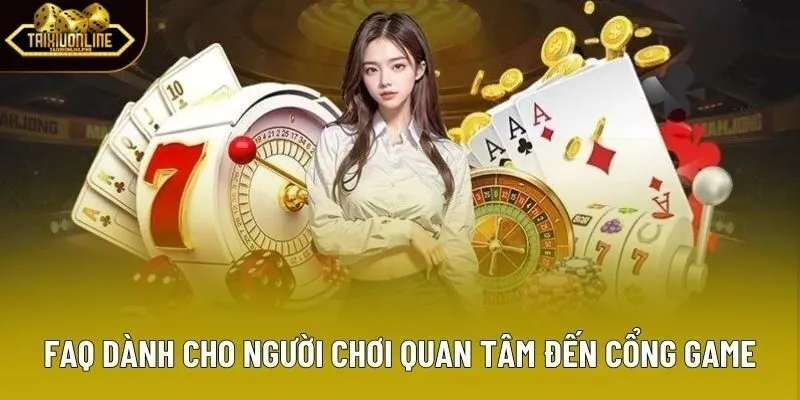 FAQ dành cho người chơi quan tâm đến cổng game