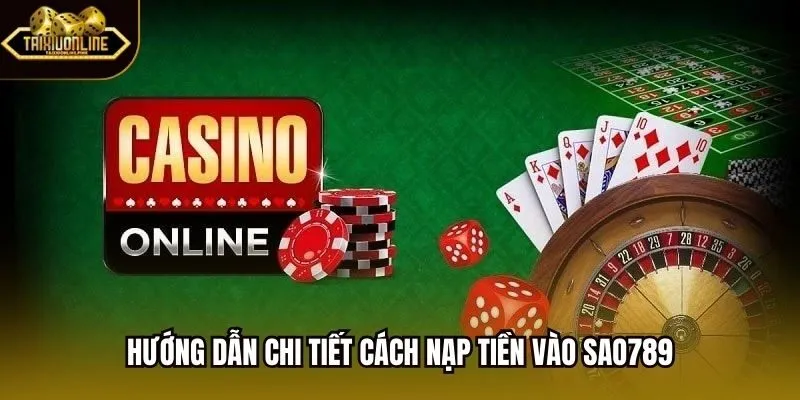 Hướng dẫn chi tiết cách nạp tiền vào sao789