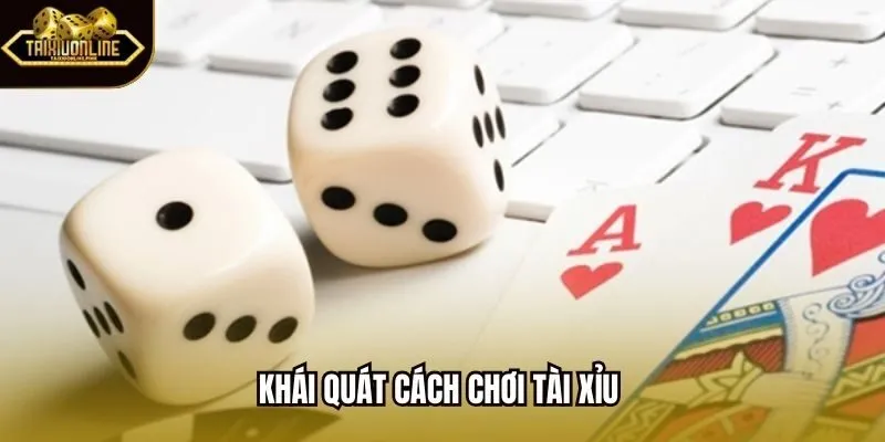 Khái quát cách chơi tài xỉu 