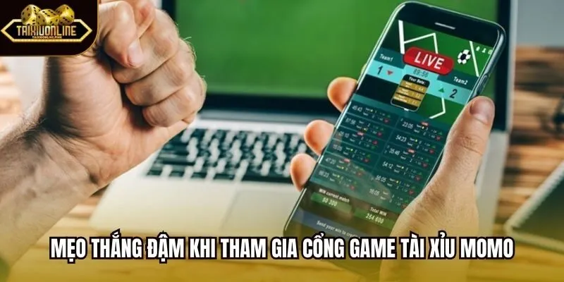 Mẹo thắng đậm khi tham gia cổng game Tài Xỉu MoMo