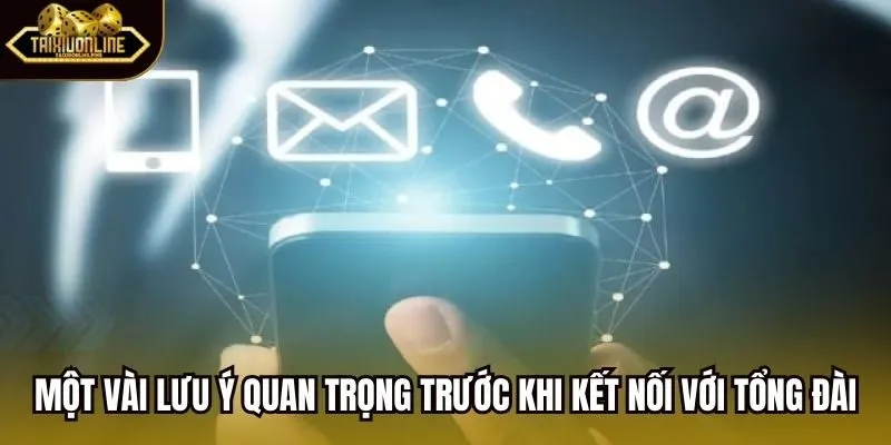 Một vài lưu ý quan trọng trước khi kết nối với tổng đài