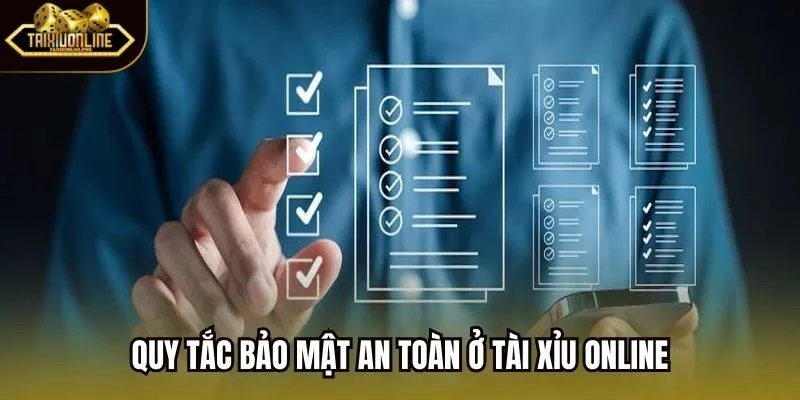 Quy tắc bảo mật an toàn ở Tài Xỉu Online