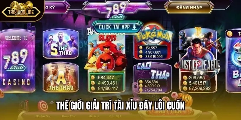 Thế giới giải trí tài xỉu đầy lôi cuốn