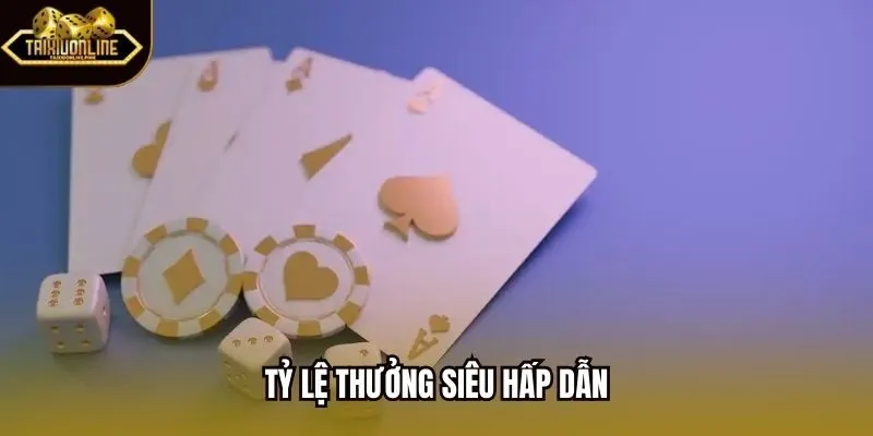 Tỷ lệ thưởng siêu hấp dẫn